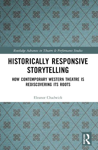 Historically Responsive Storytelling: How Contemporary Western Theatre is Rediscovering its Roots.