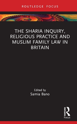 The Sharia Inquiry, Religious Practice and Muslim Family Law in Britain.