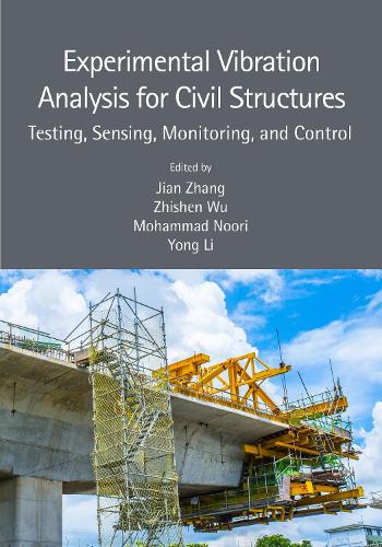 Experimental Vibration Analysis for Civil Structures: Testing, Sensing, Monitoring, and Control.