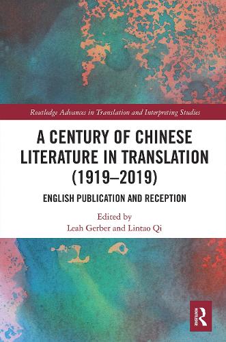 A Century of Chinese Literature in Translation (1919-2019): English Publication and Reception.
