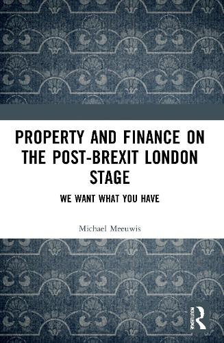 Property and Finance on the Post-Brexit London Stage: We Want What You Have.