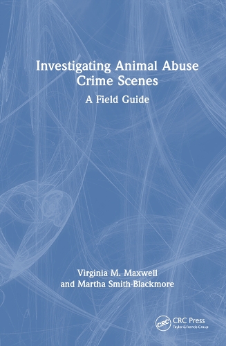 Investigating Animal Abuse Crime Scenes: A Field Guide.