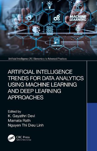 Artificial Intelligence Trends for Data Analytics Using Machine Learning and Deep Learning Approaches.