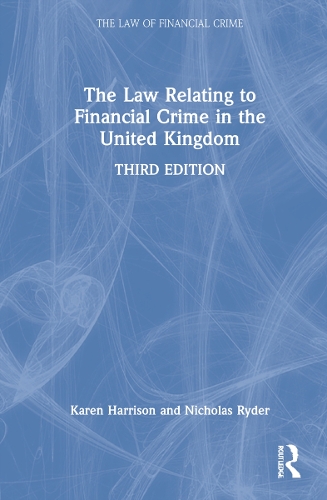 The Law Relating to Financial Crime in the United Kingdom.