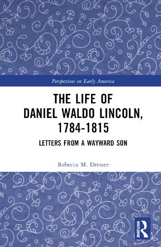 The Life of Daniel Waldo Lincoln, 1784-1815