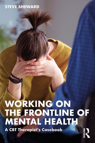 Working on the Frontline of Mental Health: A CBT Therapist's Casebook.