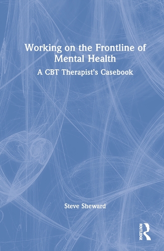 Working on the Frontline of Mental Health: A CBT Therapist's Casebook.