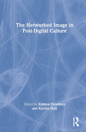 The Networked Image in Post-Digital Culture.