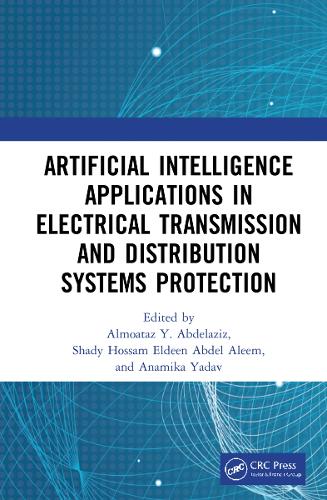 Artificial Intelligence Applications in Electrical Transmission and Distribution Systems Protection.