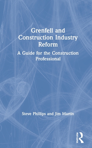 Grenfell and Construction Industry Reform: A Guide for the Construction Professional.