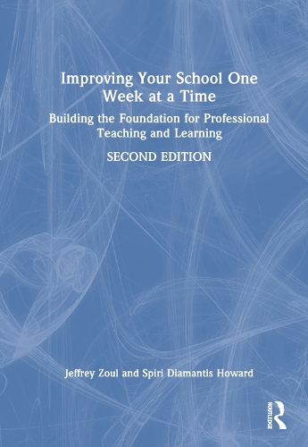 Improving Your School One Week at a Time: Building the Foundation for Professional Teaching and Learning. 2nd edition