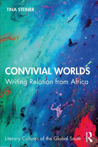 Convivial Worlds: Writing Relation from Africa.