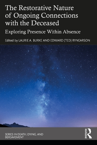 The Restorative Nature of Ongoing Connections with the Deceased: Exploring Presence Within Absence.