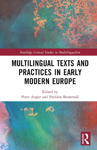 Multilingual Texts and Practices in Early Modern Europe.