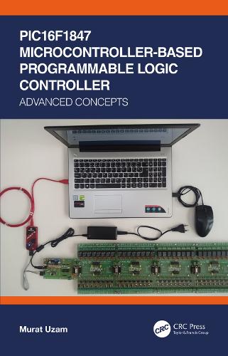 PIC16F1847 Microcontroller-Based Programmable Logic Controller: Advanced Concepts.
