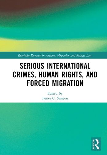 Serious International Crimes, Human Rights, and Forced Migration.