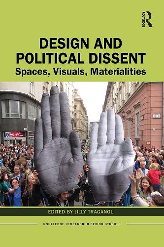 Design and Political Dissent: Spaces, Visuals, Materialities.