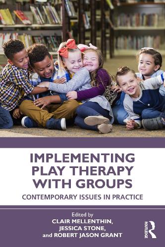 Implementing Play Therapy with Groups: Contemporary Issues in Practice.