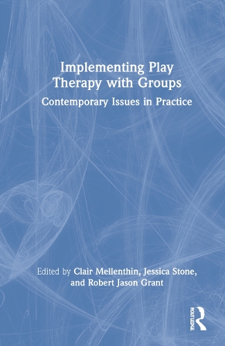 Implementing Play Therapy with Groups: Contemporary Issues in Practice.