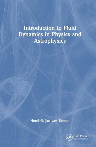 Introduction to Fluid Dynamics in Physics and Astrophysics.