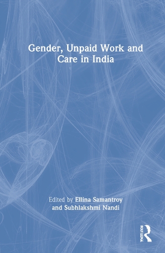 Gender, Unpaid Work and Care in India.