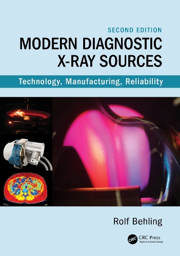 Modern Diagnostic X-Ray Sources: Technology, Manufacturing, Reliability. 2nd edition