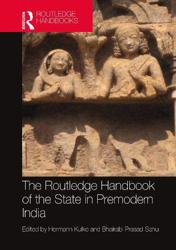 The Routledge Handbook of the State in Premodern India.