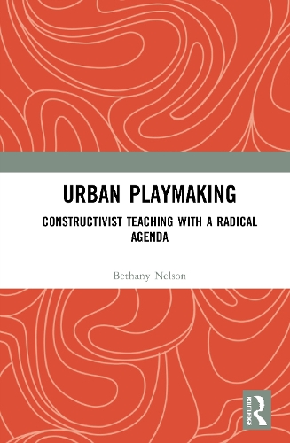 Urban Playmaking: Constructivist Teaching with a Radical Agenda.
