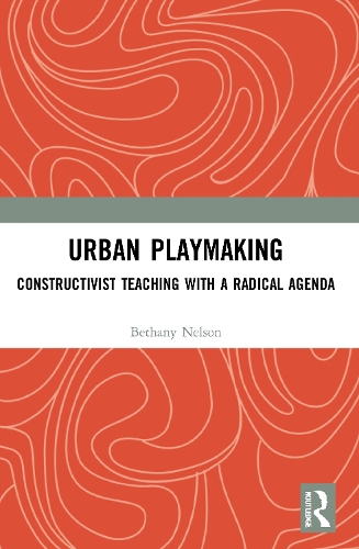Urban Playmaking: Constructivist Teaching with a Radical Agenda.