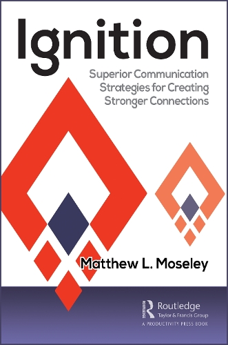 Ignition: Superior Communication Strategies for Creating Stronger Connections.