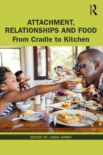 Attachment, Relationships and Food: From Cradle to Kitchen.