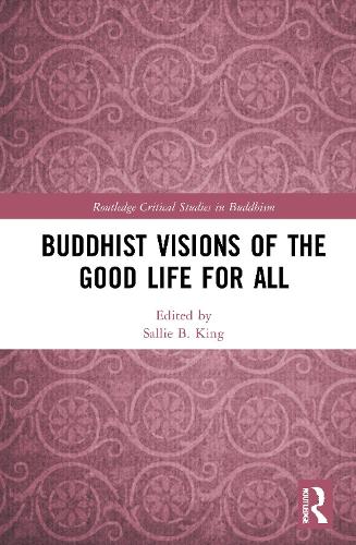 Buddhist Visions of the Good Life for All.