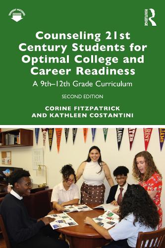 Counseling 21st Century Students for Optimal College and Career Readiness: A 9th-12th Grade Curriculum. 2nd edition