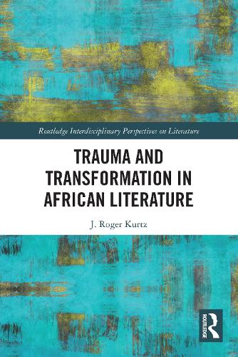 Trauma and Transformation in African Literature.