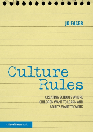 Culture Rules: Creating Schools Where Children Want to Learn and Adults Want to Work.