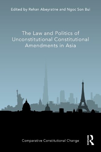 The Law and Politics of Unconstitutional Constitutional Amendments in Asia.