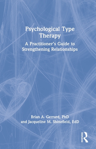 Psychological Type Therapy: A Practitioner's Guide to Strengthening Relationships.