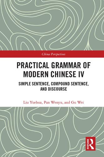 Practical Grammar of Modern Chinese IV: Simple Sentence, Compound Sentence, and Discourse.