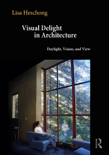 Visual Delight in Architecture: Daylight, Vision, and View.