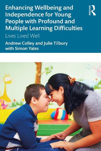 Enhancing Wellbeing and Independence for Young People with Profound and Multiple Learning Difficulties: Lives Lived Well.