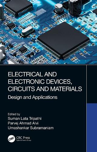 Electrical and Electronic Devices, Circuits and Materials: Design and Applications.