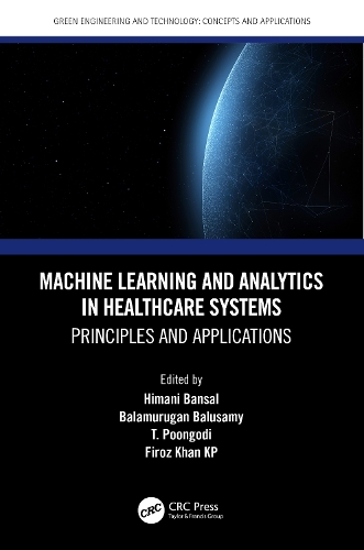 Machine Learning and Analytics in Healthcare Systems: Principles and Applications.