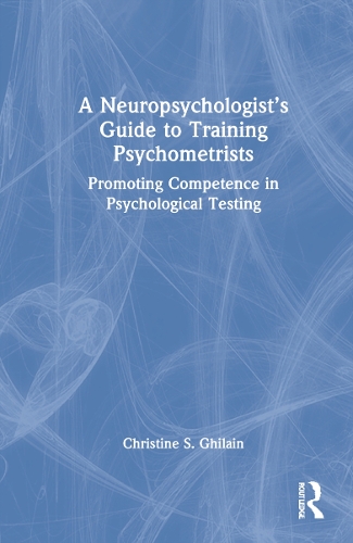 A Neuropsychologist's Guide to Training Psychometrists: Promoting Competence in Psychological Testing.