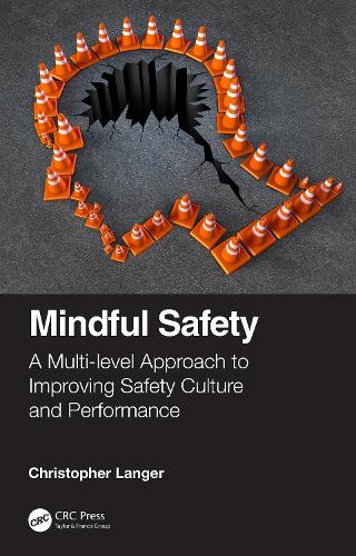 Mindful Safety: A Multi-level approach to Improving Safety Culture and Performance.
