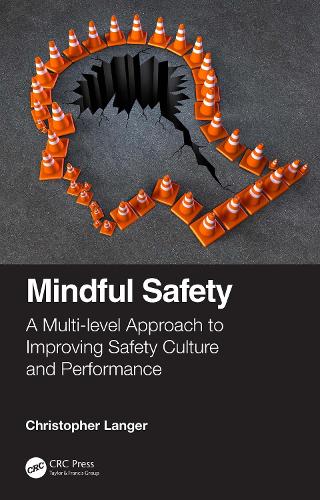 Mindful Safety: A Multi-level approach to Improving Safety Culture and Performance.