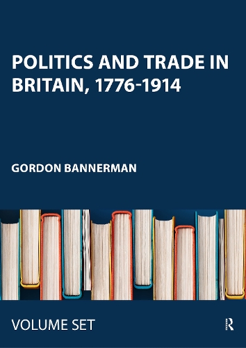 Politics and Trade in Britain, 1776-1914.