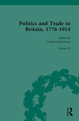 Politics and Trade in Britain, 1776-1914. Volume II.