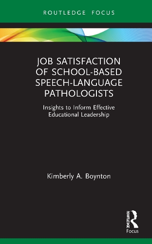 Job Satisfaction of School-Based Speech-Language Pathologists: Insights to Inform Effective Educational Leadership.