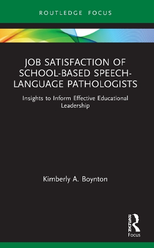 Job Satisfaction of School-Based Speech-Language Pathologists: Insights to Inform Effective Educational Leadership.