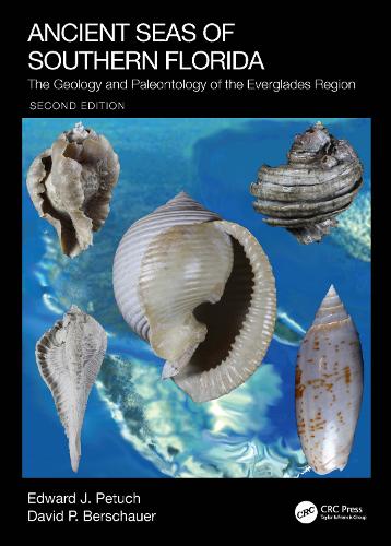 Ancient Seas of Southern Florida: The Geology and Paleontology of the Everglades Region. 2nd edition